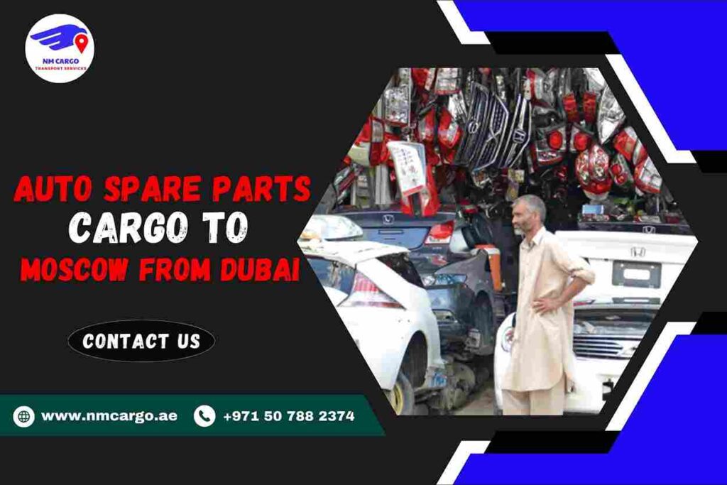 Auto Spare Parts Cargo to Moscow from Dubai