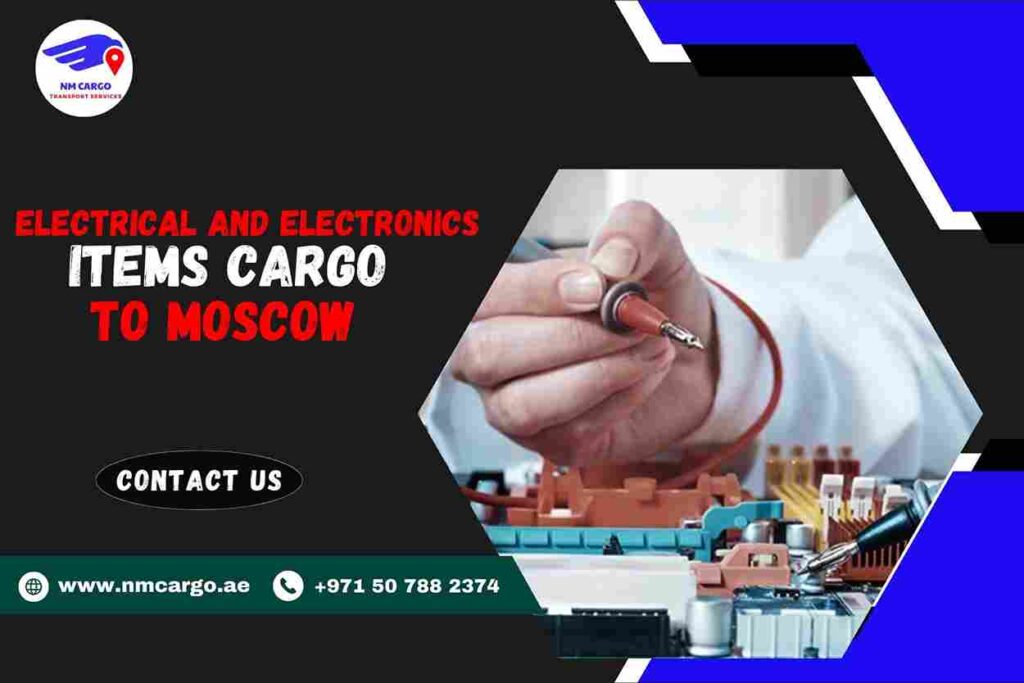 Electrical and Electronics items Cargo to Moscow 