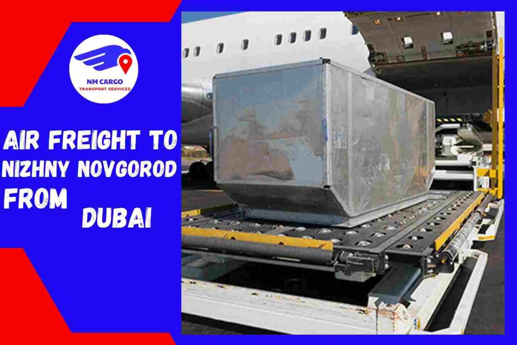 Air Freight to Nizhny Novgorod From Dubai