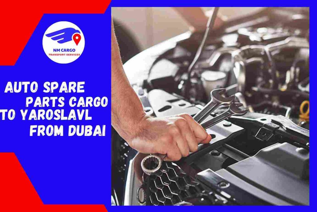 Auto Spare Parts Cargo to Yaroslavl from Dubai