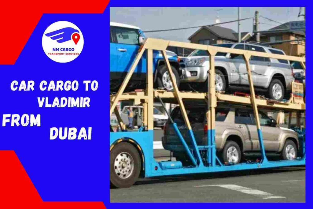 Car Cargo to Vladimir from Dubai | Russia