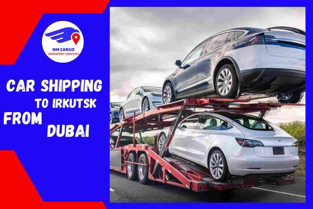 Car Shipping to Irkutsk from Dubai | NM Cargo
