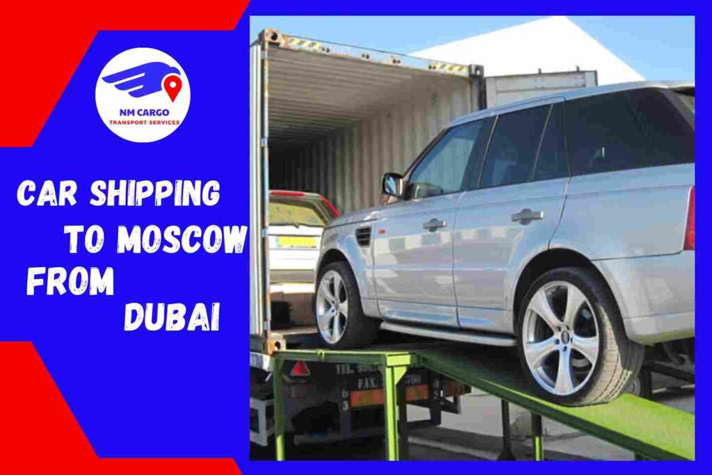 Car Shipping to Moscow from Dubai | NM Cargo