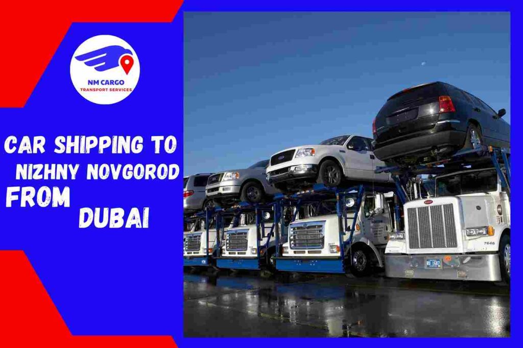 Car Shipping to Nizhny Novgorod from Dubai | Russia