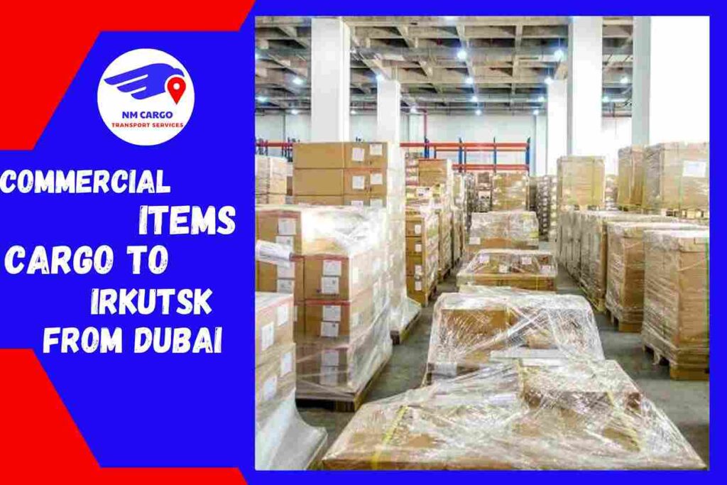 Commercial items Cargo to Irkutsk from Dubai