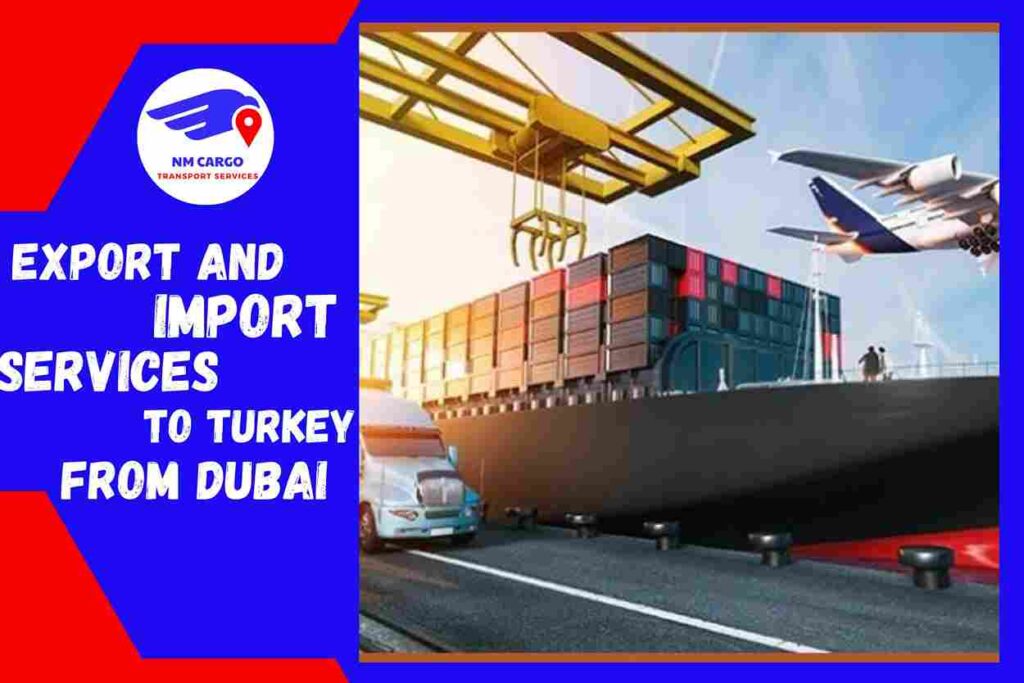 Export and Import Services To Turkey From Dubai