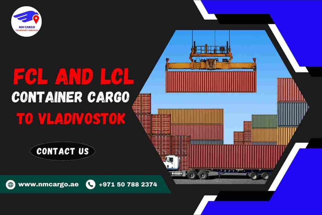 FCL and LCL Container Cargo to Vladivostok