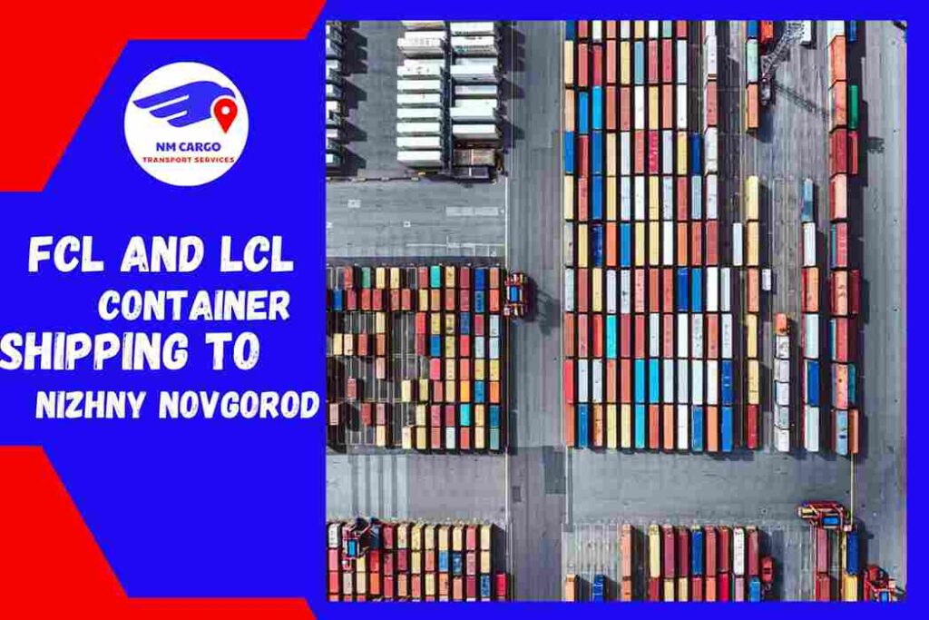 FCL and LCL Container Shipping to Nizhny Novgorod