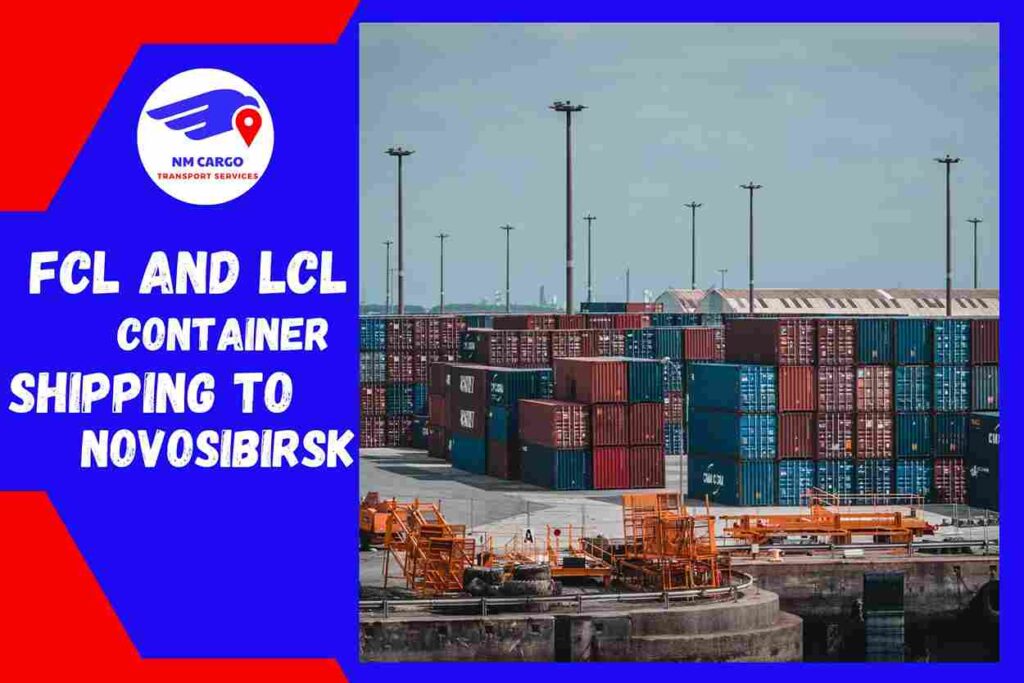 FCL and LCL Container Shipping to Novosibirsk From Dubai