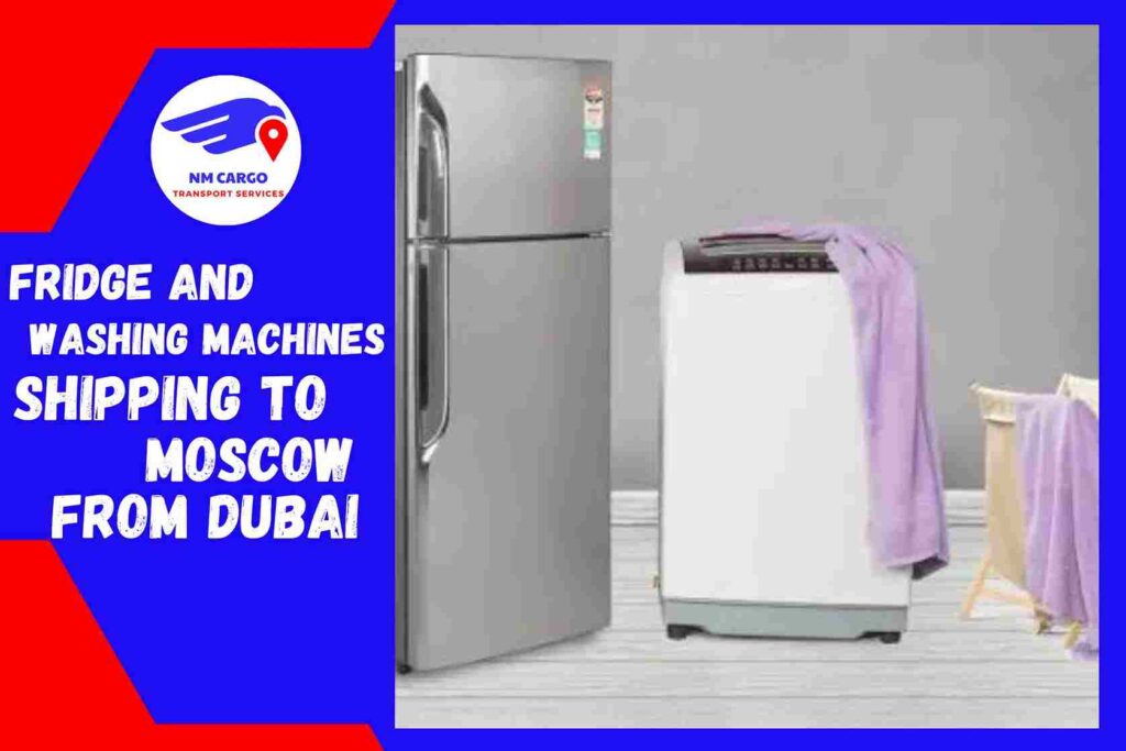 Fridge and Washing Machines Shipping to Moscow