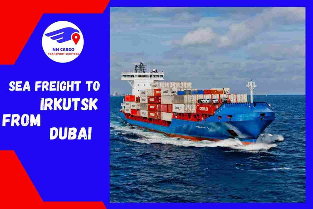 Sea Freight to Irkutsk From Dubai