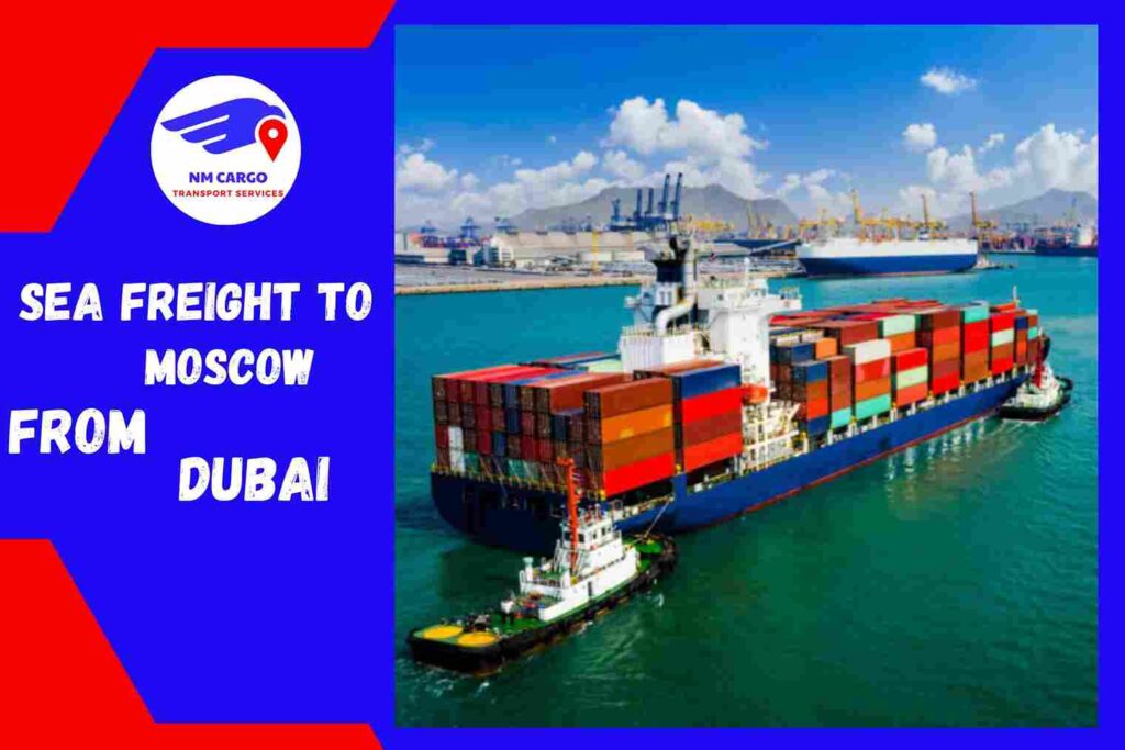 Sea Freight to Moscow From Dubai
