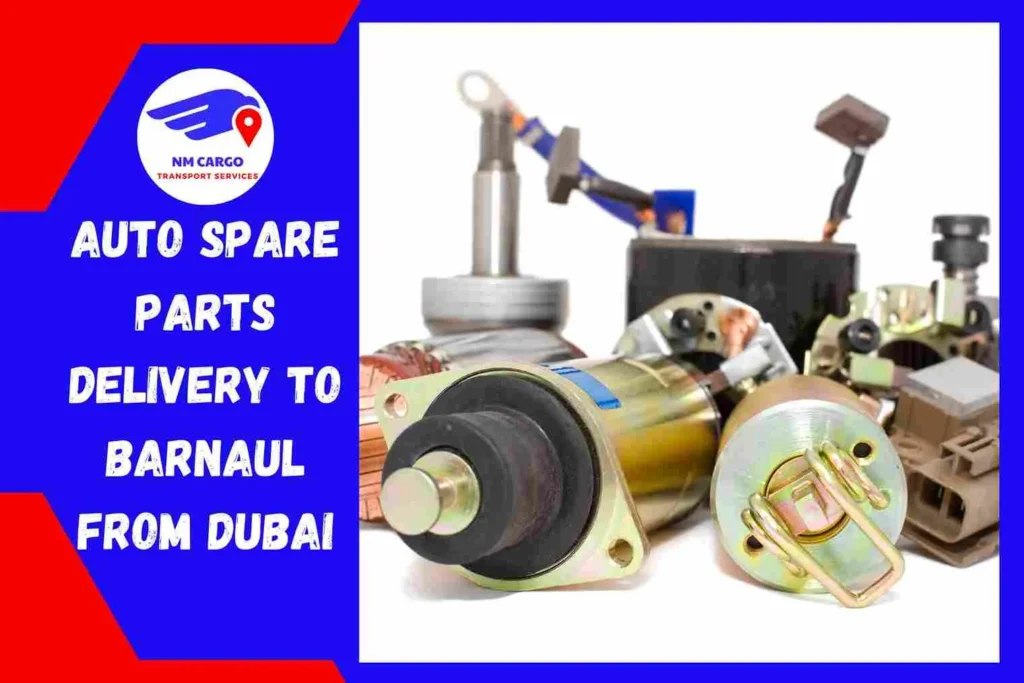 Auto Spare Parts Delivery To Barnaul From Dubai