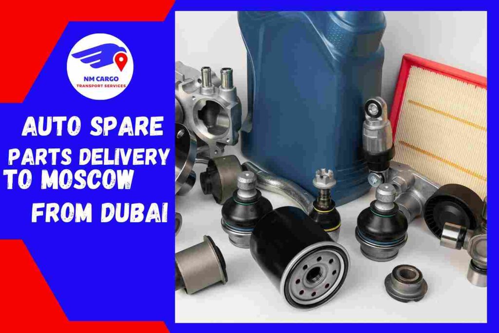 Auto Spare Parts Delivery to Moscow from Dubai