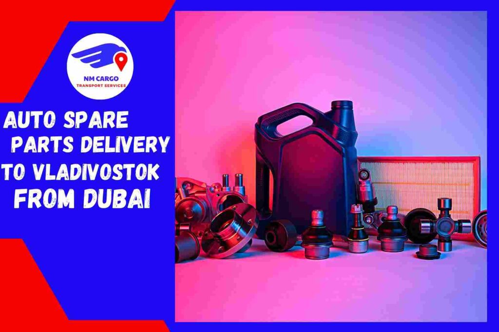 Auto Spare Parts Delivery to Vladivostok from Dubai