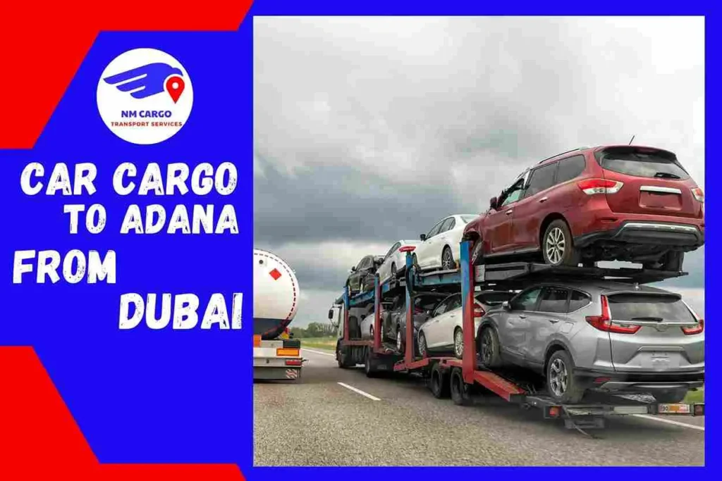 Car Cargo to Adana From Dubai | Turkey