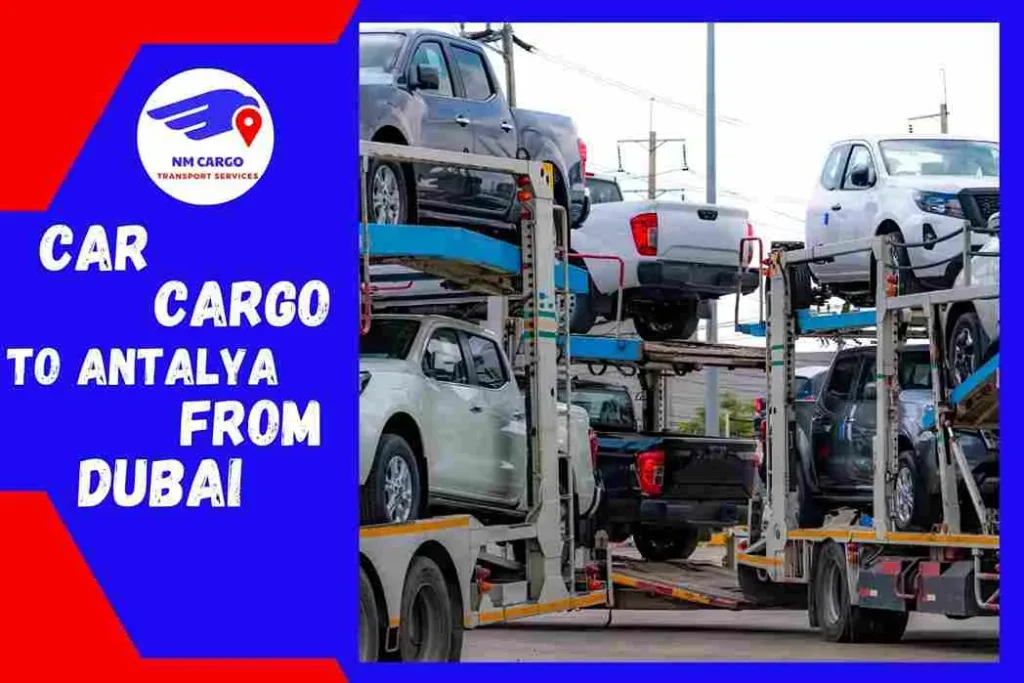 Car Cargo to Antalya From Dubai | Turkey