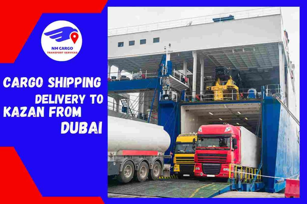 Cargo Shipping Delivery to Kazan from Dubai