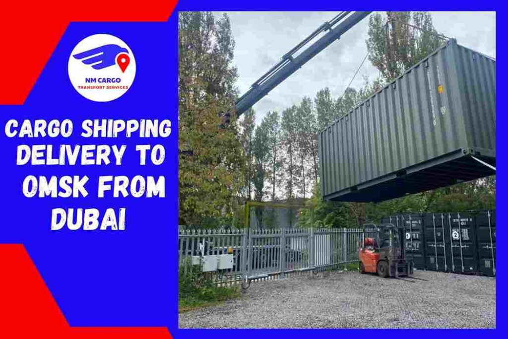 Cargo Shipping Delivery to Omsk from Dubai