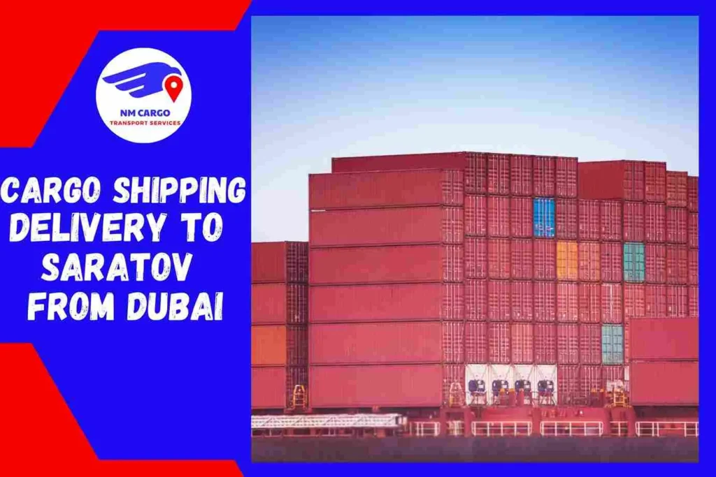 Cargo Shipping Delivery to Saratov from Dubai