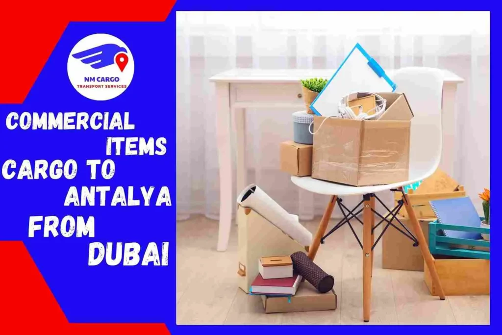 Commercial items Cargo to Antalya From Dubai