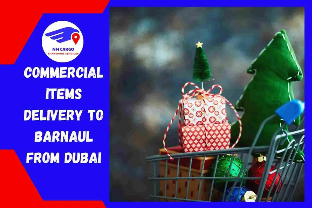 Commercial items Delivery To Barnaul From Dubai