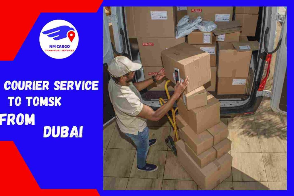 Courier Service To Tomsk From Dubai | NM Cargo