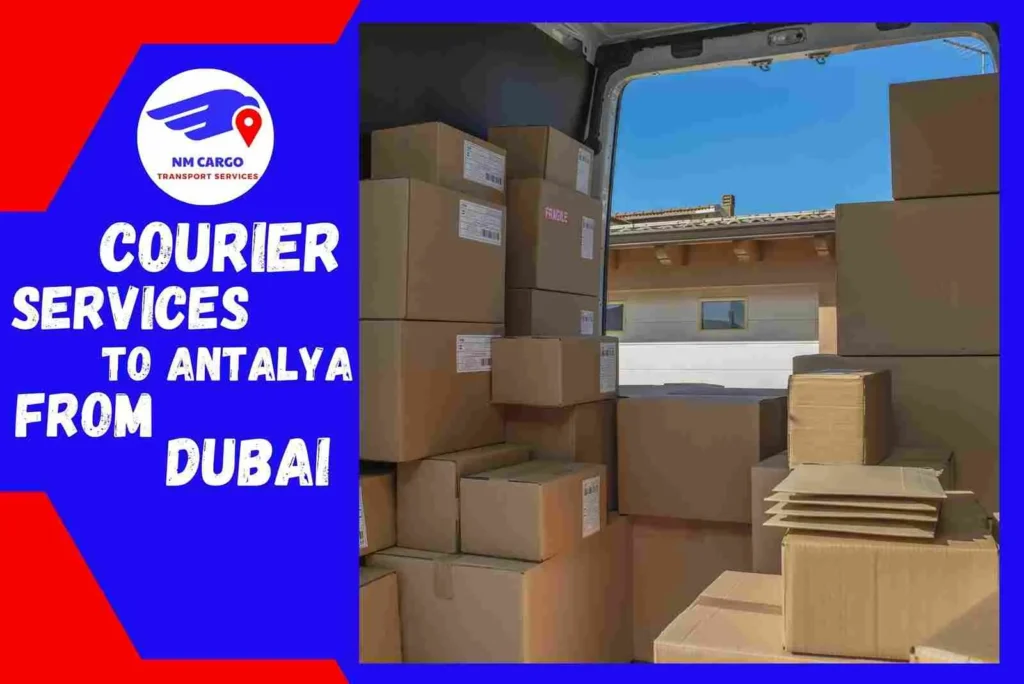 Courier Service to Antalya From Dubai | NM Cargo