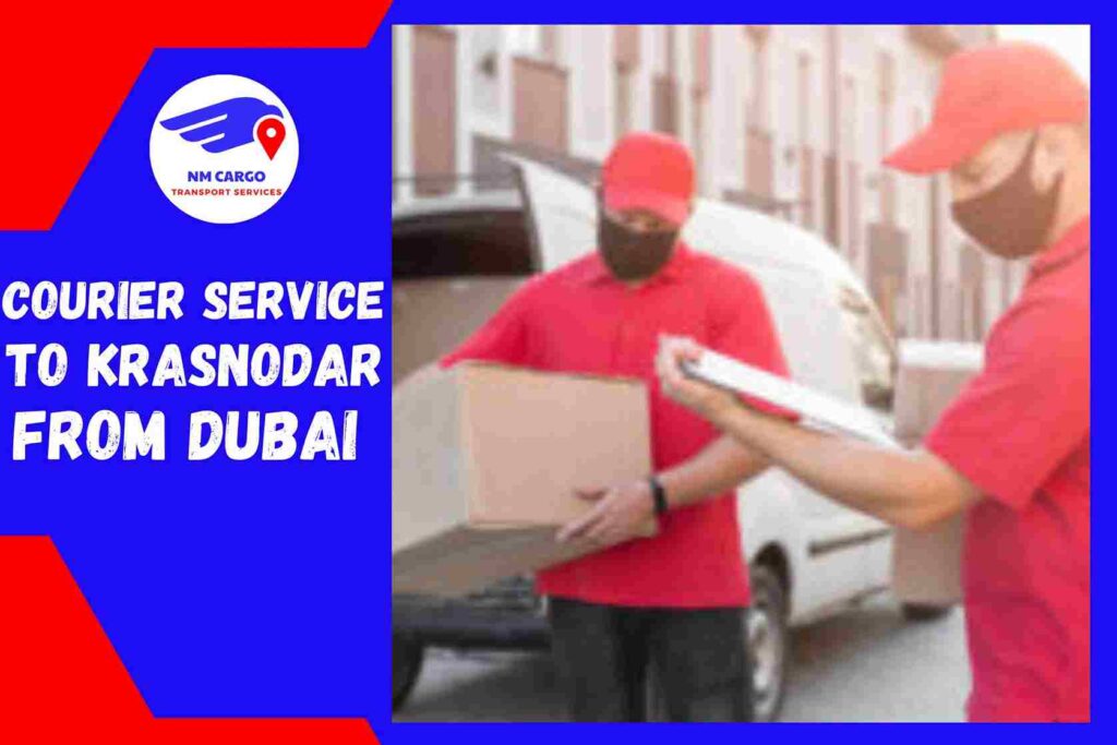 Courier Service to Krasnodar from Dubai | NM Cargo Shipping
