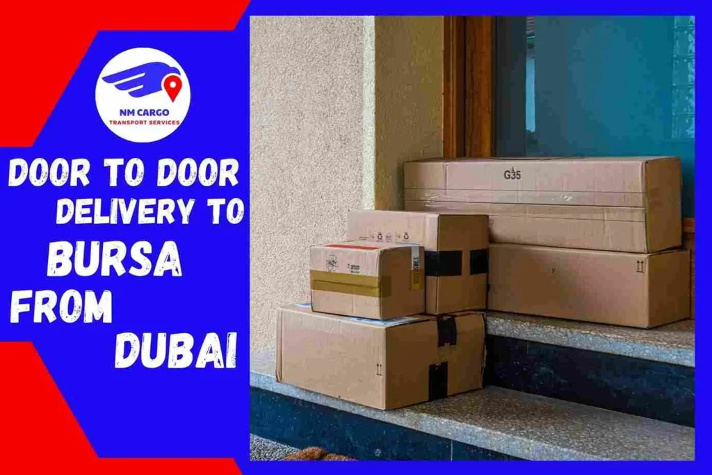 Door-to-Door Delivery to Bursa From Dubai
