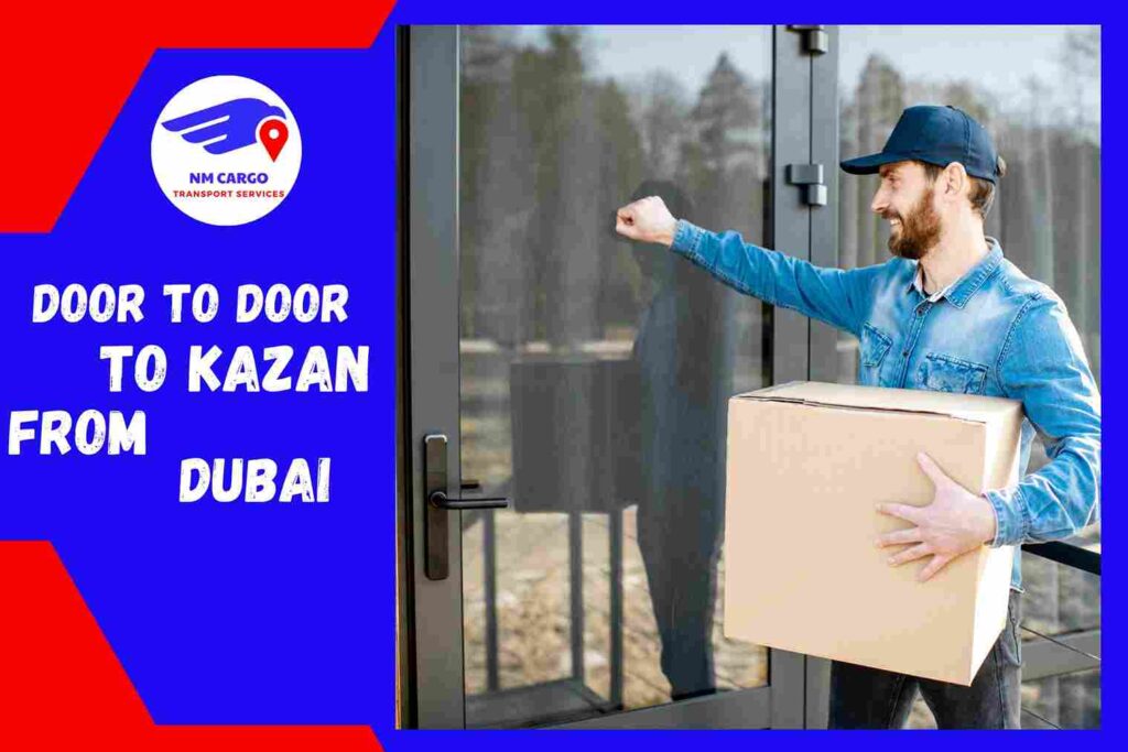 Door to Door Delivery to Kazan from Dubai