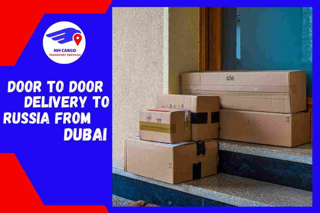 Door to Door Delivery to Russia from Dubai