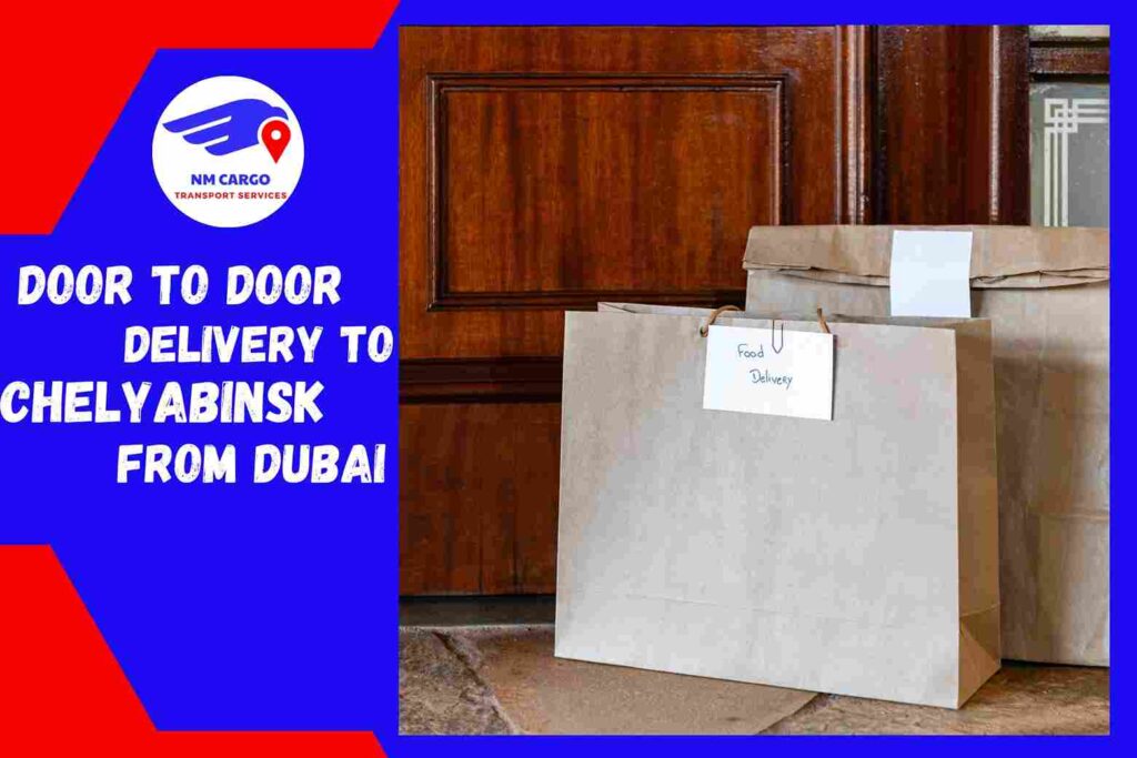 Door to Door Delivery to Chelyabinsk from Dubai