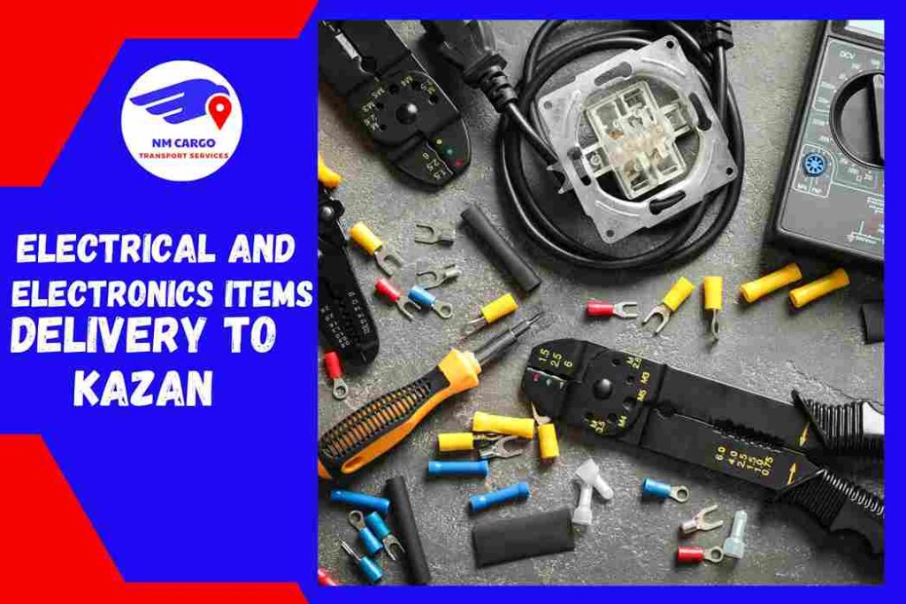 Electrical and Electronics items Delivery to Kazan