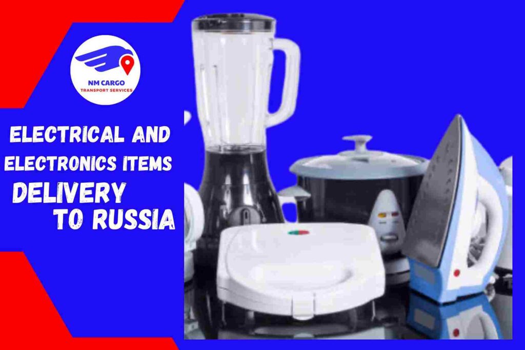 Electrical and Electronics items Delivery to Russia