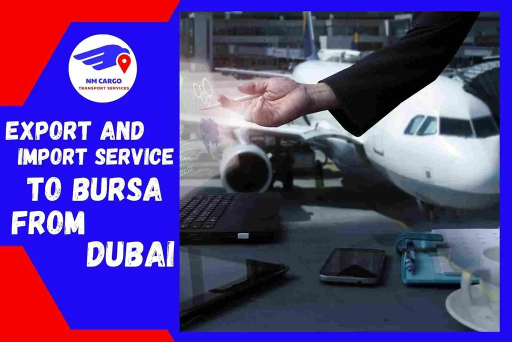 Export and Import Service to Bursa From Dubai