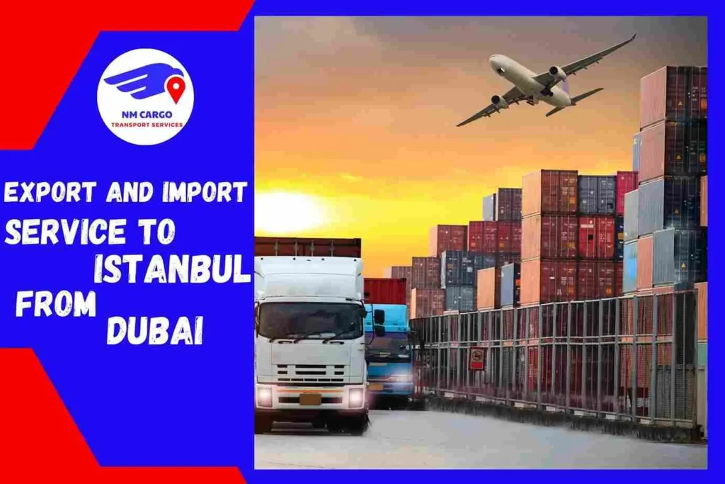Export and Import Service to Istanbul From Dubai