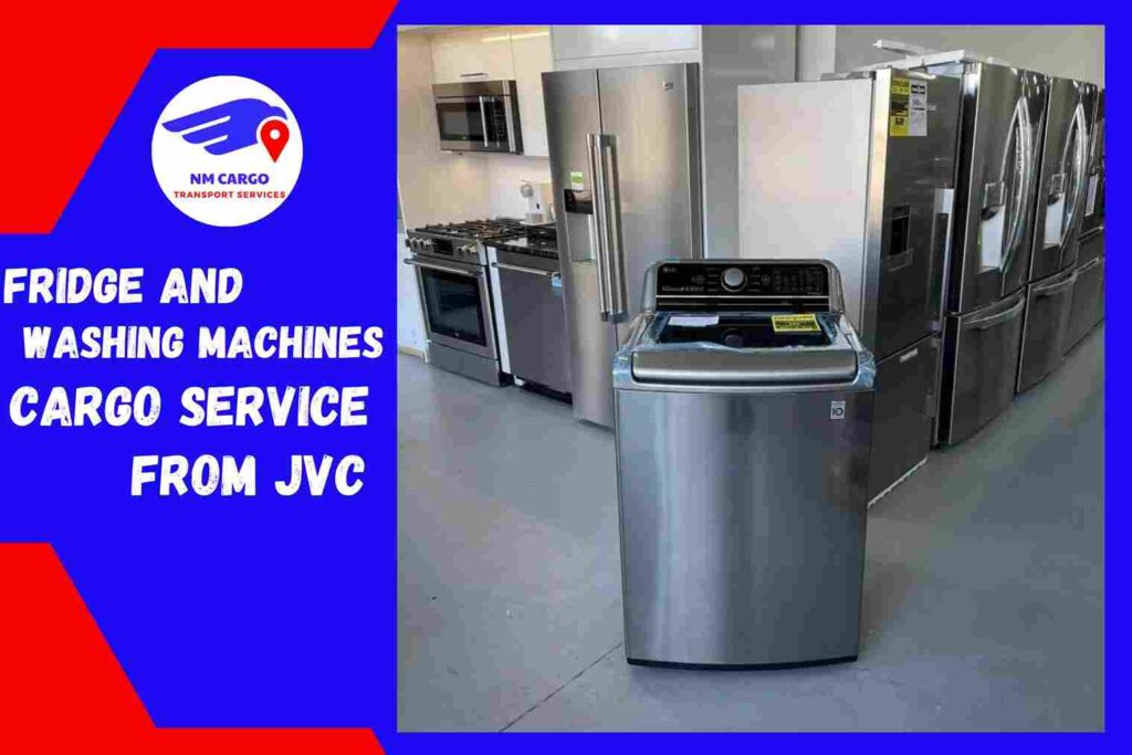 Fridge and Washing Machines Cargo Service From JVC