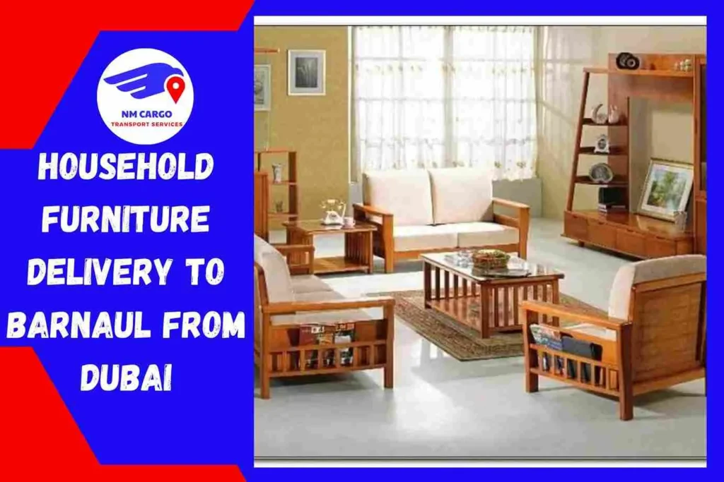 Household Furniture Delivery To Barnaul From Dubai