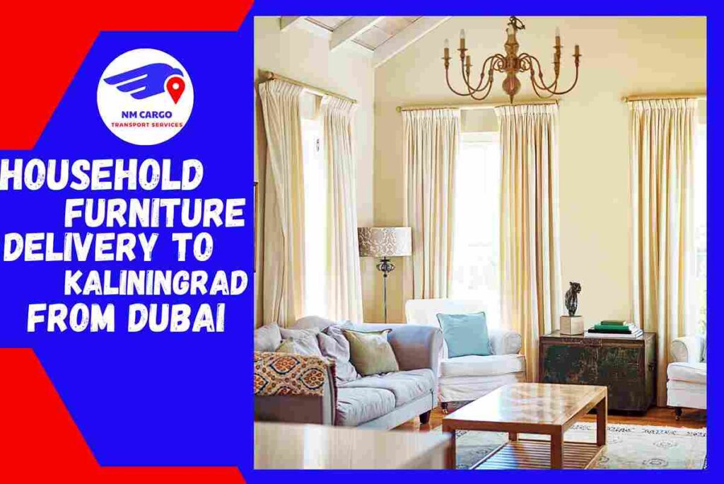 Household Furniture Delivery to Kaliningrad from Dubai