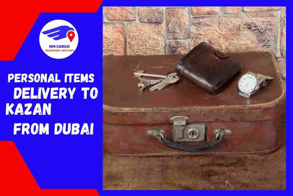 Personal items Delivery to Kazan from Dubai | NM Cargo