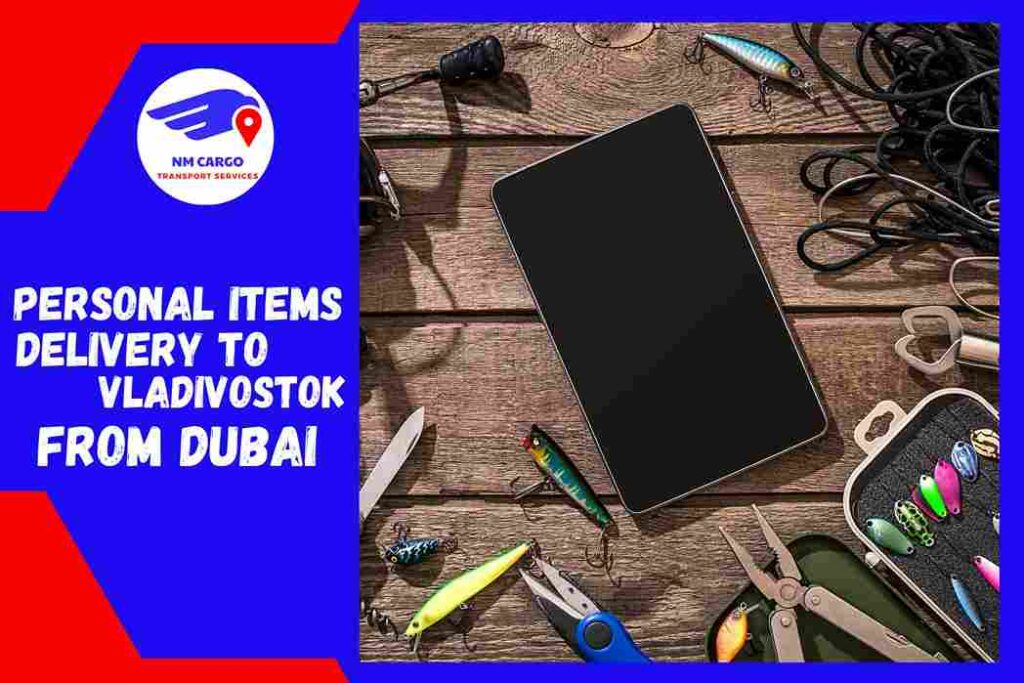 Personal items Delivery to Vladivostok from Dubai