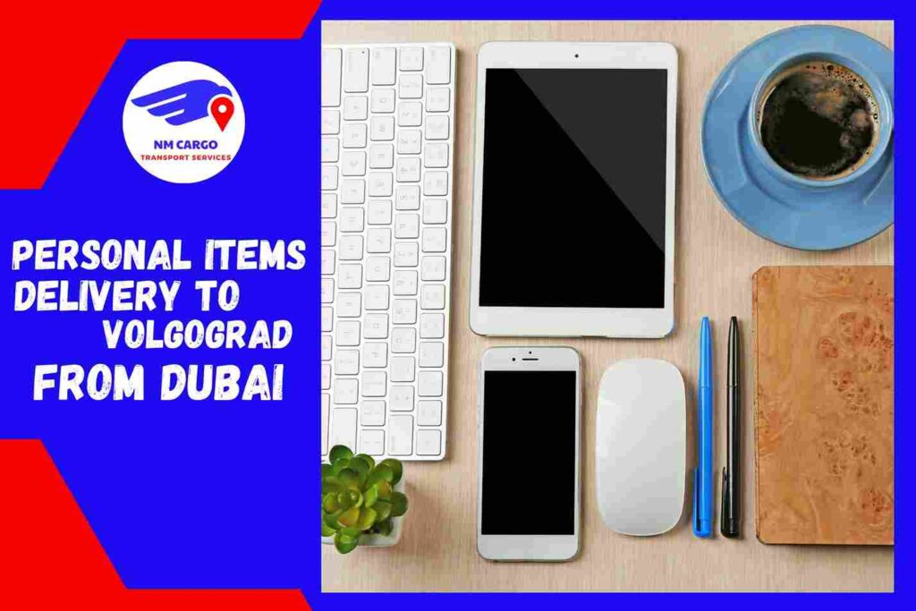 Personal items Delivery to Volgograd from Dubai
