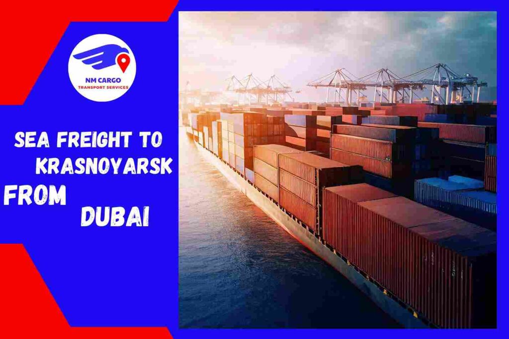 Sea Freight to Krasnoyarsk From Dubai