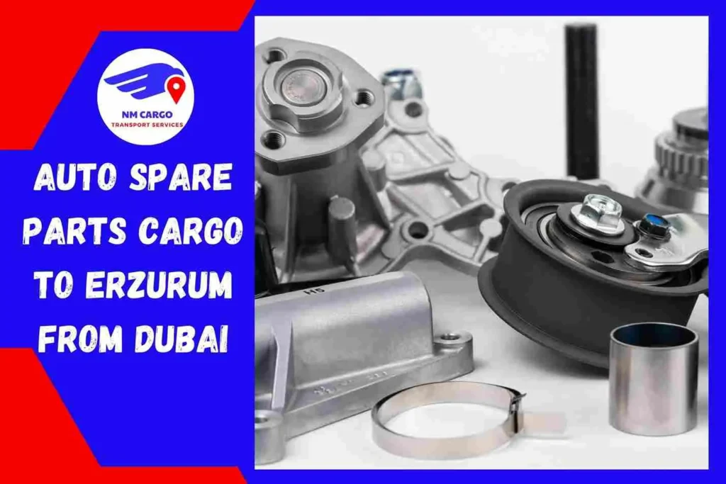 Auto Spare Parts Cargo To Erzurum From Dubai