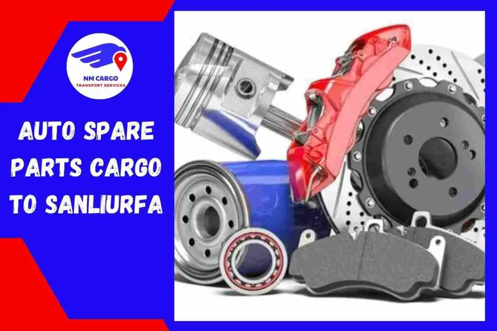 Auto Spare Parts Cargo To Sanlıurfa From Dubai