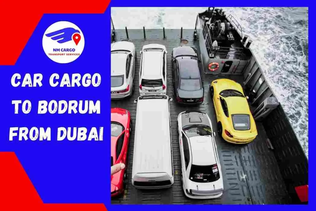 Car Cargo to Bodrum From Dubai | Turkey
