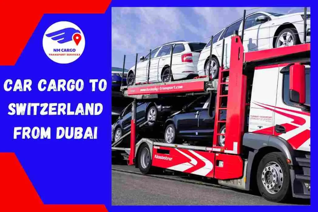 Car Cargo to Switzerland From Dubai