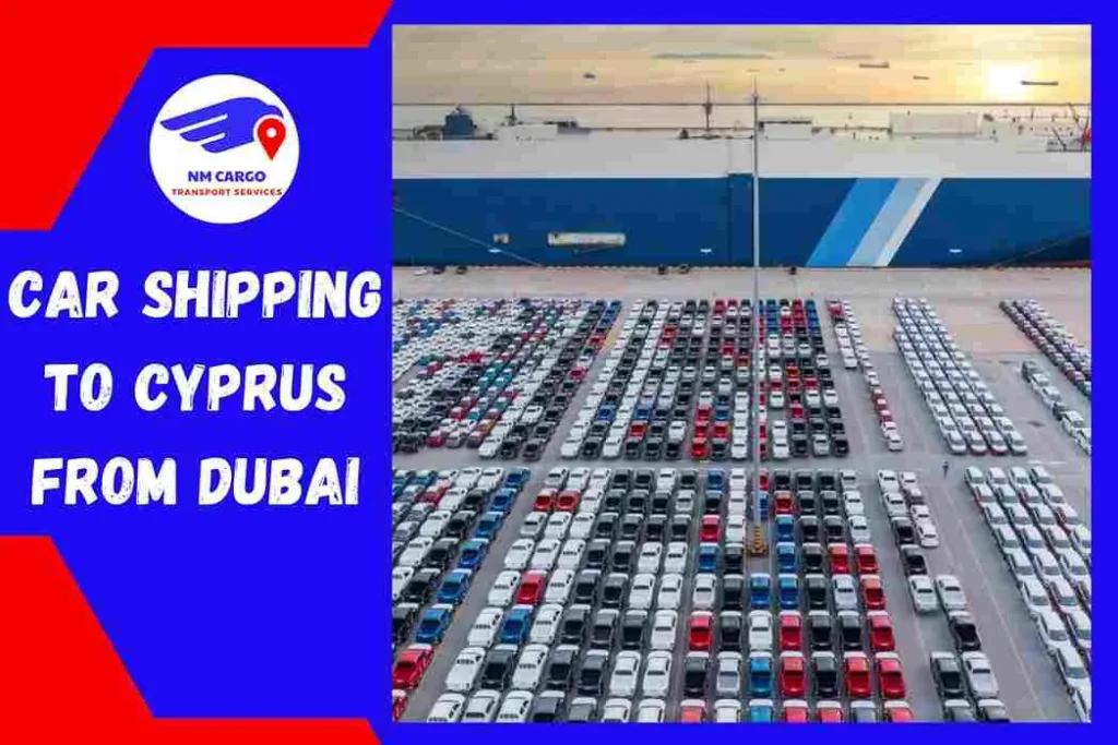 Car Shipping to Cyprus From Dubai | NM Shipping