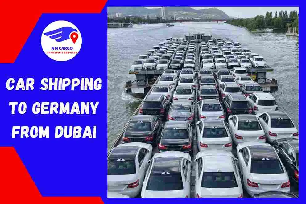 Car Shipping to Germany From Dubai | NM Cargo Shipping